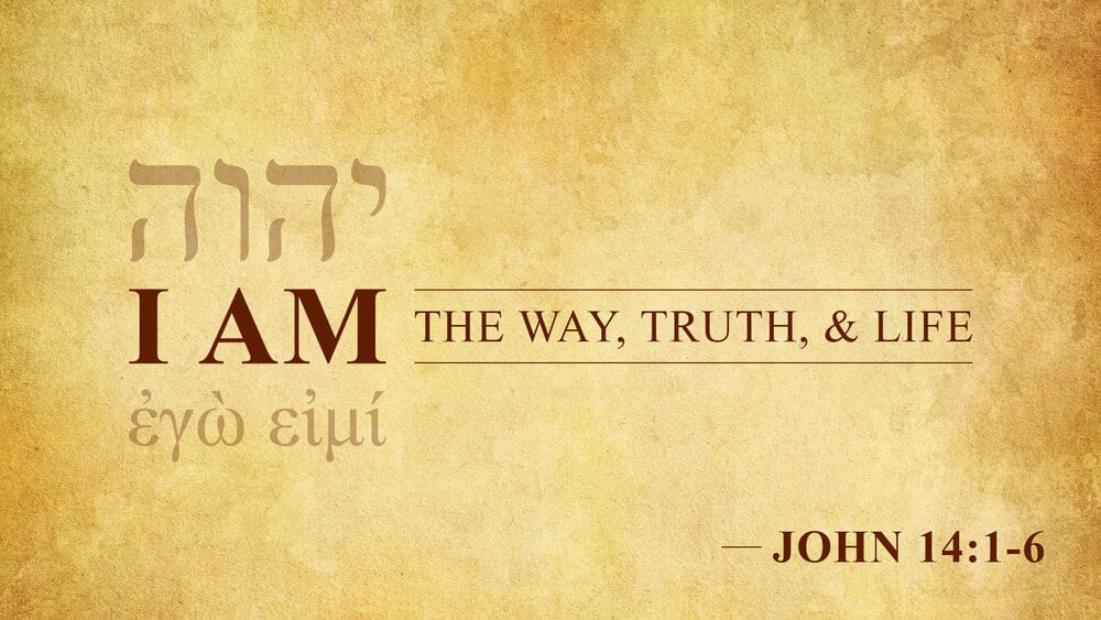 i am the way truth and life
